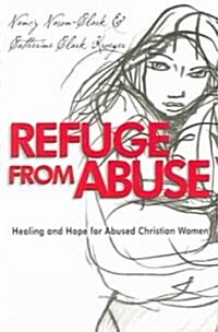 Refuge from Abuse: Healing and Hope for Abused Christian Women (Paperback)