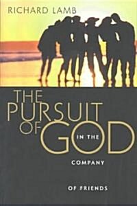 The Pursuit of God in the Company of Friends (Paperback)