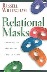 Relational Masks: Removing the Barriers That Keep Us Apart (Paperback)