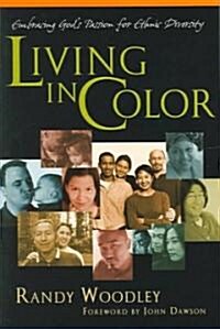 Living in Color: Embracing Gods Passion for Ethnic Diversity (Paperback)