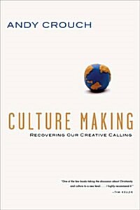 Culture Making: Recovering Our Creative Calling (Hardcover)