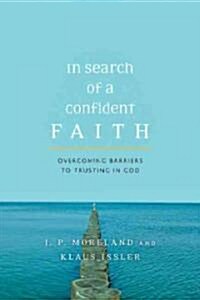 In Search of a Confident Faith: Overcoming Barriers to Trusting in God (Paperback)