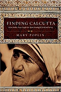 Finding Calcutta: What Mother Teresa Taught Me about Meaningful Work and Service (Paperback)