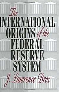 The International Origins of the Federal Reserve System (Hardcover)