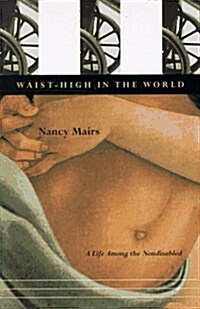 Waist-High in the World: A Life Among the Nondisabled (Hardcover, large type edition)