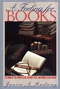 A Feeling for Books: The Book-of-the-Month Club, Literary Taste, and Middle-Class Desire (Hardcover)