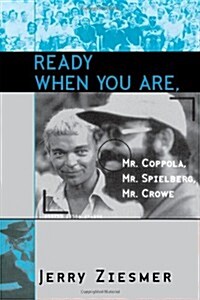 Ready When You Are, Mr. Coppola, Mr. Spielberg, Mr. Crowe (Hardcover, 0)