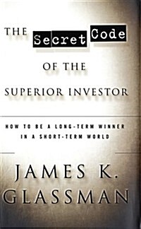 [중고] The Secret Code of the Superior Investor: How to Be a Long-Term Winner in a Short-Term World (Hardcover, 1st, Deckle Edge)