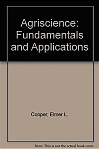 Agriscience: Fundamentals and Applications (Hardcover, 1)