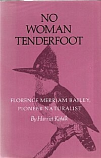 No Woman Tenderfoot: Florence Merriam Bailey, Pioneer Naturalist (Hardcover, 1st)