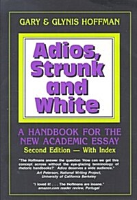 Adios, Strunk and White: A Handbook for the New Academic Essay (Paperback, 2nd)