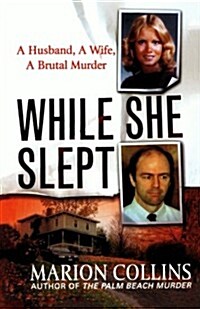 While She Slept: A Husband, a Wife, a Brutal Murder (Paperback)