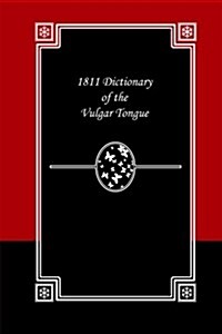 1811 Dictionary of the Vulgar Tongue (Paperback)