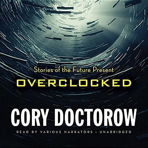 Overclocked: Stories of the Future Present (MP3 CD, Unabridged MP3CD)