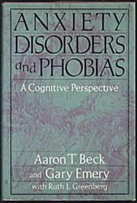 Anxiety Disorders and Phobias: A Cognitive Perspective (Hardcover, 1st)