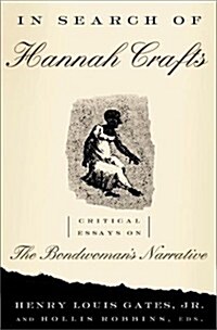 In Search Of Hannah Crafts: Critical Essays On The Bondwomans Narrative (Hardcover, First Printing)