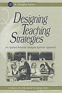 Designing Teaching Strategies: An Applied Behavior Analysis Systems Approach (Paperback, 1)