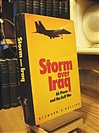 Storm over Iraq: Air Power and the Gulf War (Smithsonian History of Aviation and Spaceflight Series) (Hardcover, 1ST)
