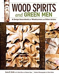 Wood Spirits and Green Men: A Design Sourcebook for Woodcarvers and Other Artists (Paperback)
