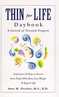 Thin for Life Daybook: A Journal of Personal Progress-Inspiration & Keys to Success from People Who Have Lost Weight & Kept It Off (Hardcover)