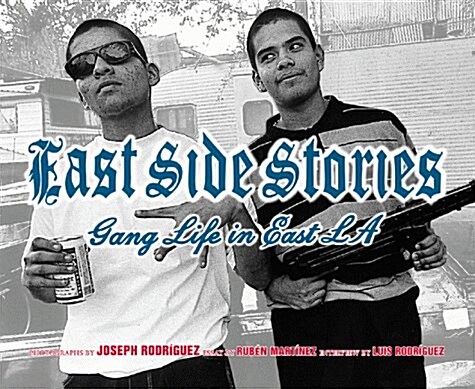 East Side Stories: Gang Life in East LA (Hardcover, 1st)