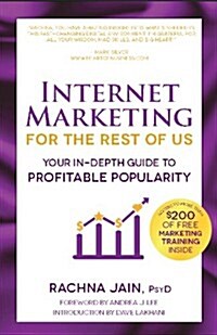 Internet Marketing for the Rest of Us: Your In-Depth Guide to Profitable Popularity (Paperback)