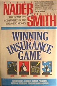 Winning the Insurance Game: The Complete Consumers Guide to Saving Money (Hardcover, 1st)