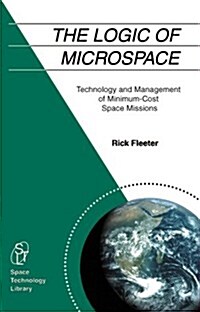 The Logic of Microspace (The Space Technology Library, Vol. 9) (Paperback, 1)