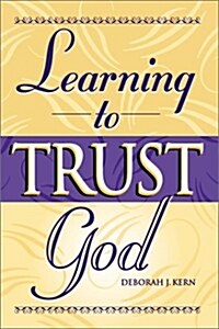 Learning to Trust God (Paperback)