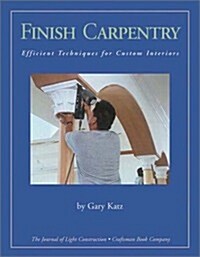 Finish Carpentry: Efficient Techniques for Custom Interiors (Paperback)