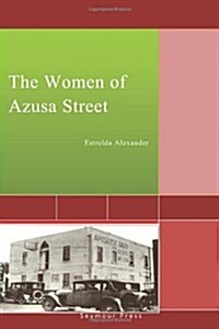 The Women of Azusa Street (Paperback)