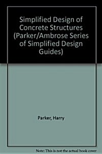 Simplified Design of Concrete Structures (Parker/Ambrose Series of Simplified Design Guides) (Hardcover, 6)