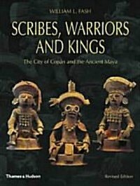 Scribes, Warriors and Kings: The City of Copan and the Ancient Maya (New Aspects of Antiquity) (Hardcover, First Edition)