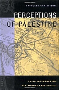 Perceptions of Palestine: Their Influence on U.S. Middle East Policy (Hardcover, 0)