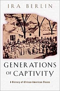 Generations of Captivity: A History of African-American Slaves (Hardcover, First Edition)