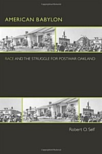 American Babylon: Race and the Struggle for Postwar Oakland (Politics and Society in Twentieth-Century America) (Hardcover)