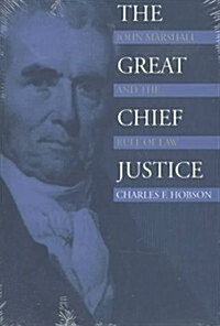 The Great Chief Justice: John Marshall and the Rule of Law (Hardcover, First Edition)