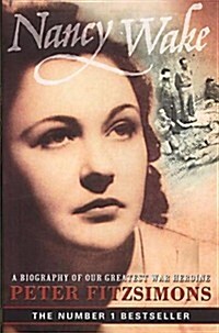 Nancy Wake: A Biography of Our Greatest War Heroine (Paperback)