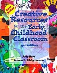 Creative Resources for the Early Childhood Classroom (Creative Resources for the Early Childhood Classroom, 3rd ed) (Paperback, 3rd)