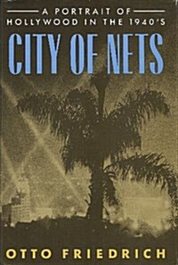 City of Nets:  A Portrait of Hollywood in the 1940s (Hardcover, 1st)