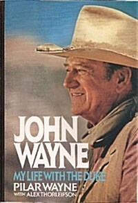John Wayne: My Life With the Duke (Hardcover, First Edition)