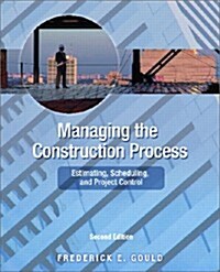 Managing the Construction Process: Estimating, Scheduling, and Project Control (2nd Edition) (Hardcover, 2)