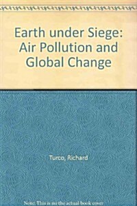 Earth Under Siege: From Air Pollution to Global Change (Hardcover)