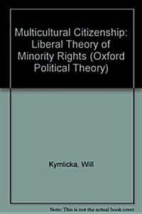 Multicultural Citizenship: A Liberal Theory of Minority Rights (Oxford Political Theory) (Hardcover)