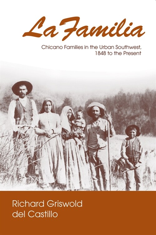La Familia: Chicano Families in the Urban Southwest, 1848 to the Present (Hardcover)