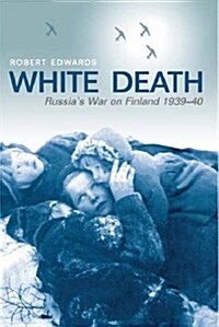 White Death: Russias War on Finland 1939-40 (Hardcover, First Edition, First Impression)