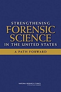 Strengthening Forensic Science in the United States: A Path Forward (Paperback, 1)