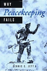 Why Peacekeeping Fails (Hardcover, 1st)