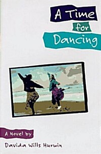 A Time for Dancing: A Novel (Hardcover, 1st)