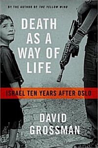 Death as a Way of Life: Israel Ten Years After Oslo (Hardcover, 1st)